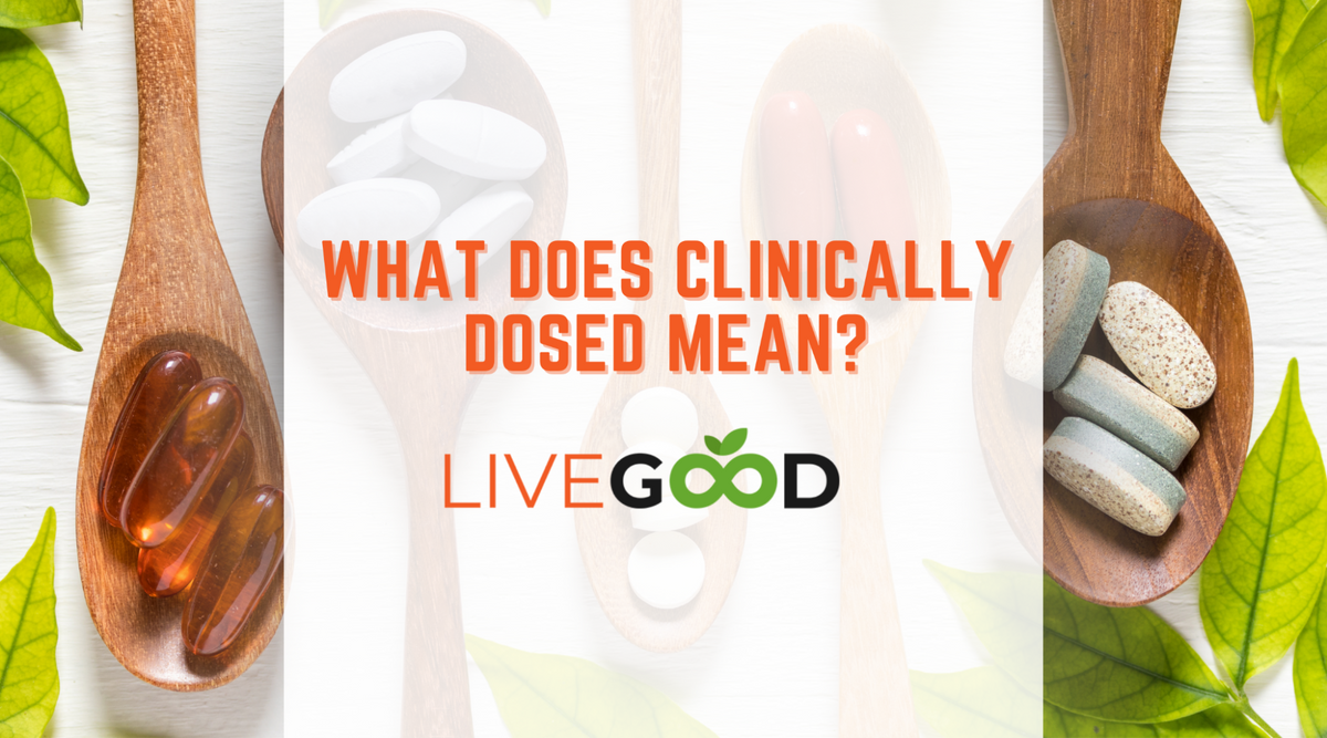 What Does Clinically Dosed Mean?